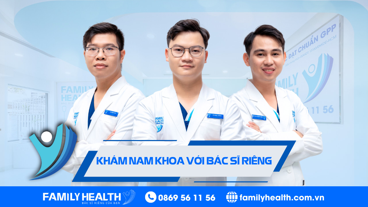 Khám nam khoa là khám những gì? Quy trình chuẩn tại Family Health